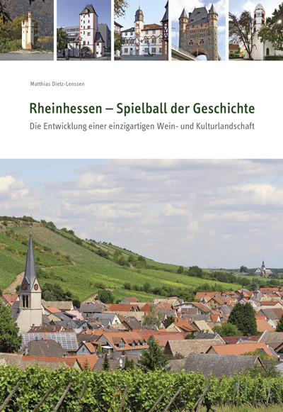 Rheinhessen – Spielball der Geschichte Rheinhessen – Spielball der Geschichte
